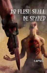 No Flesh Shall be Spared  by Thom  Carnell