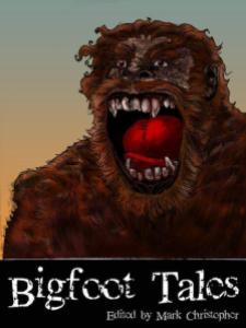 Bigfoot Tales Edited by Mark Christopher